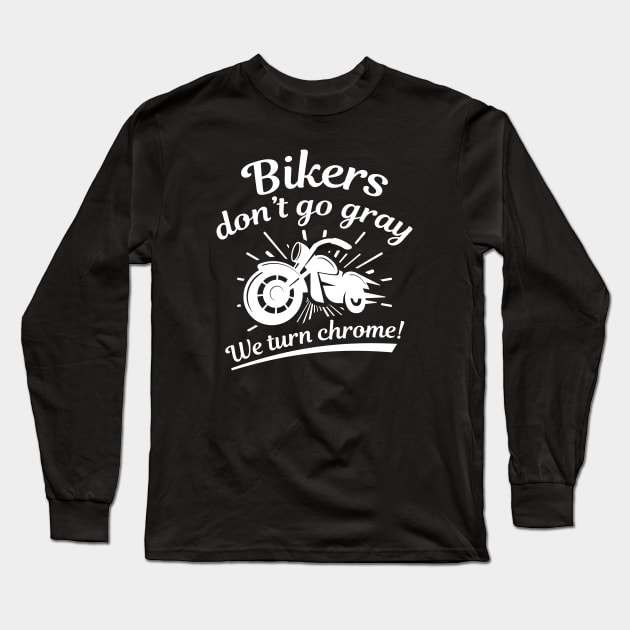 Bikers Don’t Go Gray Long Sleeve T-Shirt by LuckyFoxDesigns